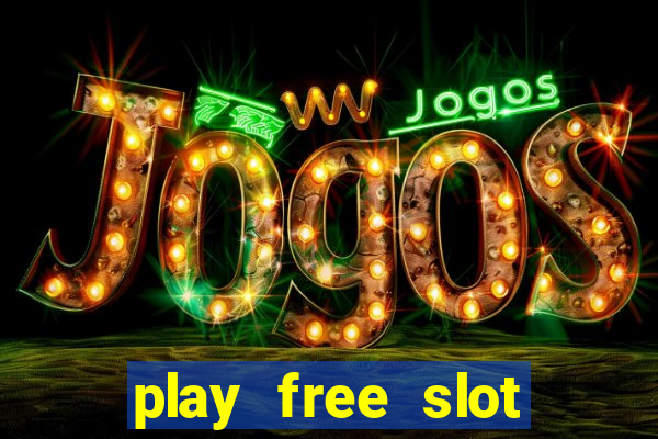 play free slot machine games