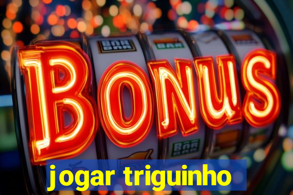 jogar triguinho