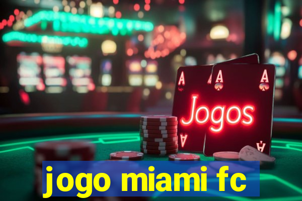 jogo miami fc