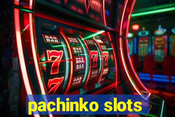 pachinko slots