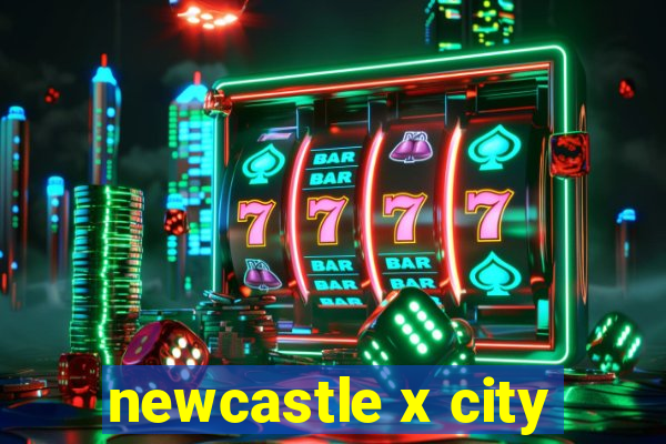 newcastle x city