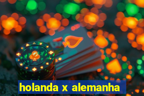 holanda x alemanha