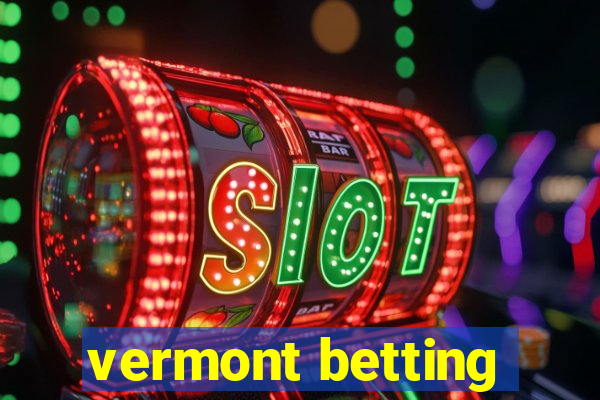 vermont betting