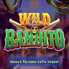 mouse fortune ca?a níquel