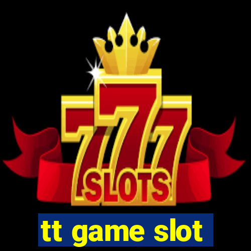 tt game slot