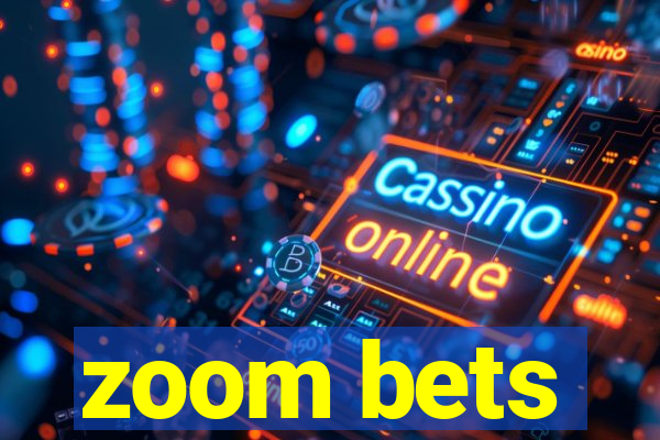 zoom bets