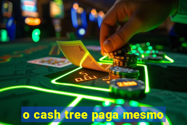 o cash tree paga mesmo