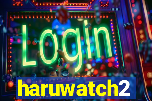 haruwatch2