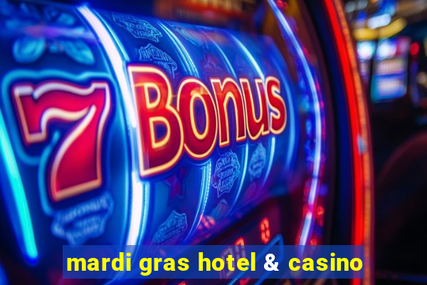 mardi gras hotel & casino