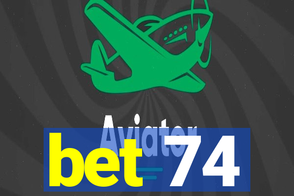 bet 74