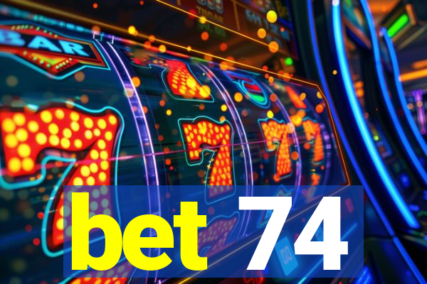 bet 74