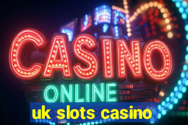 uk slots casino