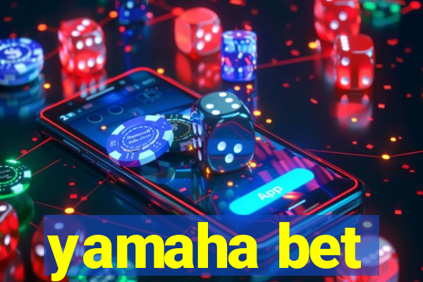 yamaha bet