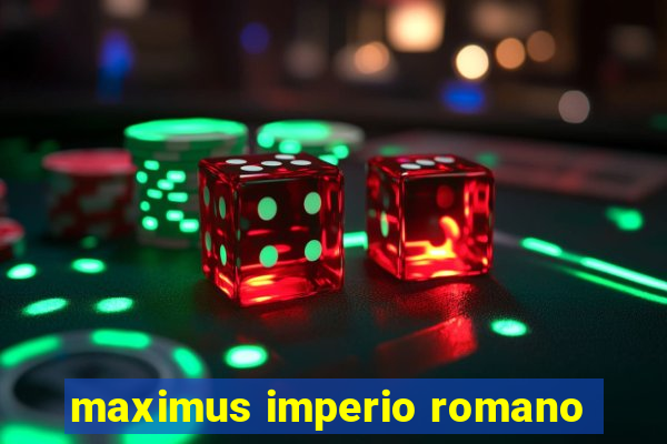 maximus imperio romano