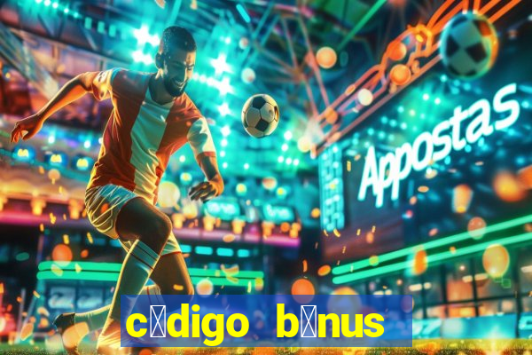 c贸digo b么nus sportingbet hoje