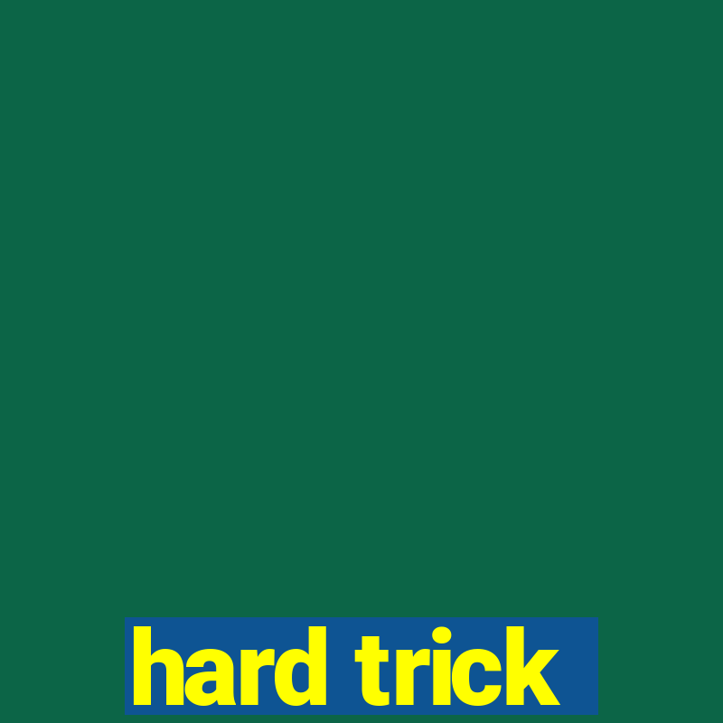 hard trick