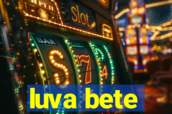 luva bete