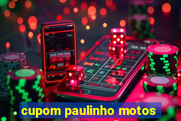 cupom paulinho motos