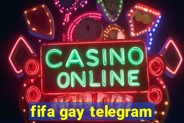 fifa gay telegram