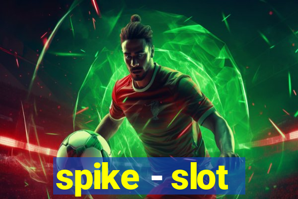 spike - slot