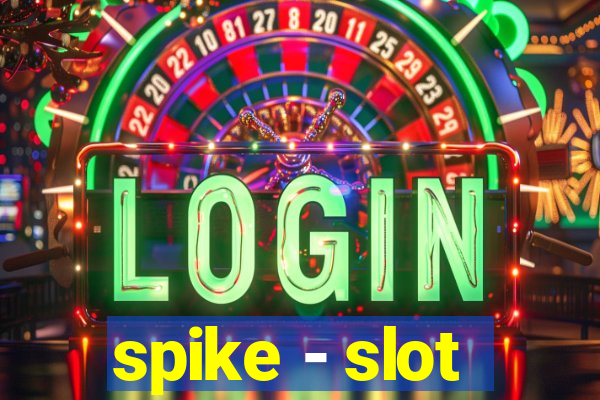 spike - slot