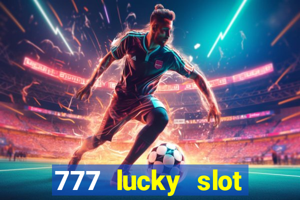 777 lucky slot online casino