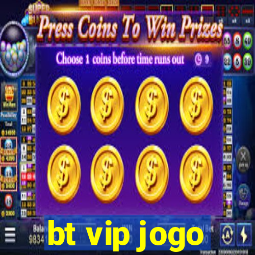 bt vip jogo