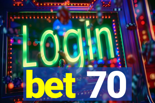 bet 70