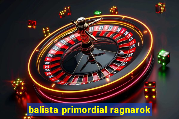 balista primordial ragnarok