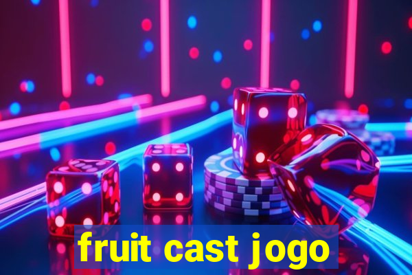 fruit cast jogo