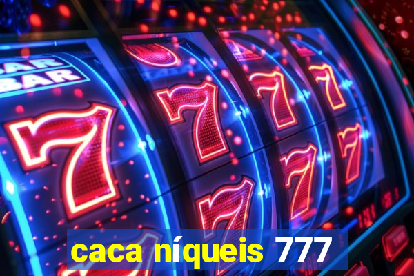 caca níqueis 777