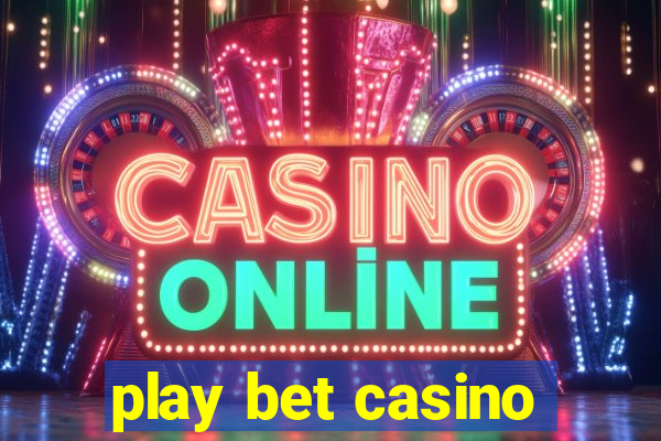 play bet casino