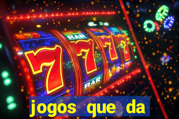 jogos que da dinheiro sem depositar