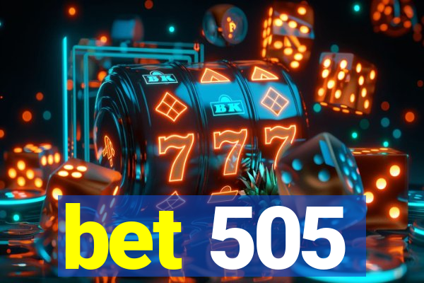 bet 505