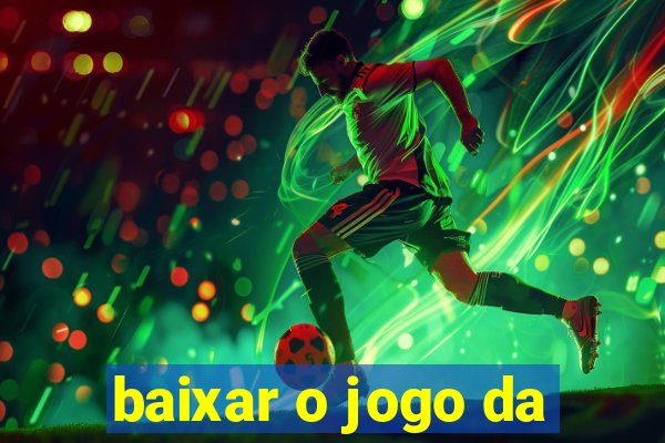 baixar o jogo da