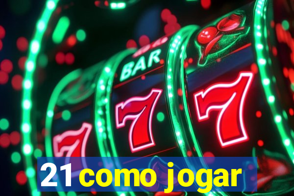 21 como jogar