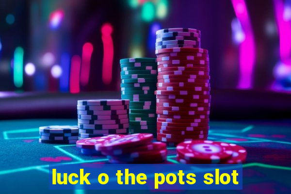 luck o the pots slot