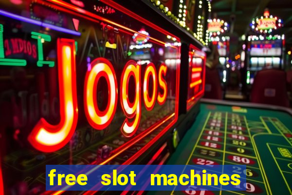 free slot machines with bonuses