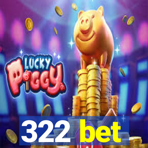 322 bet