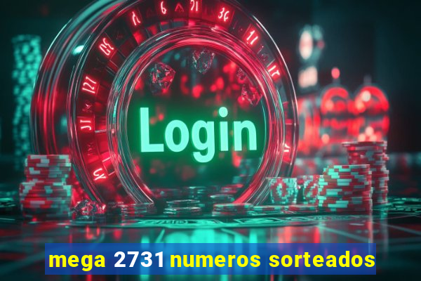 mega 2731 numeros sorteados