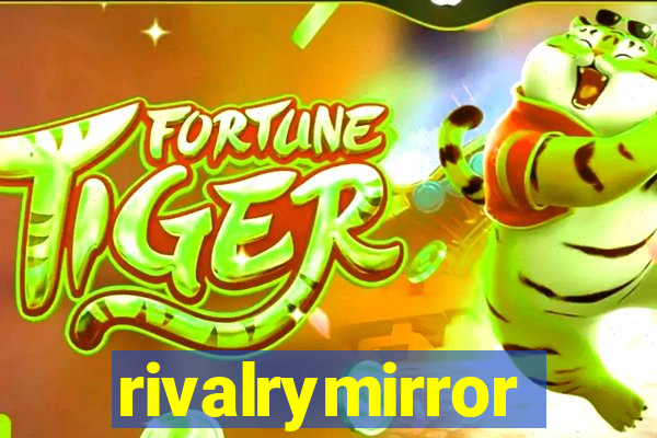 rivalrymirror