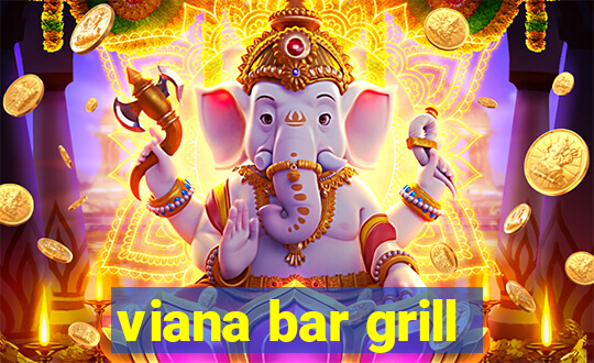 viana bar grill