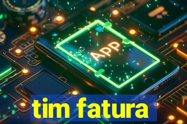 tim fatura