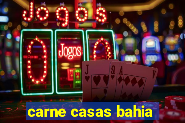 carne casas bahia