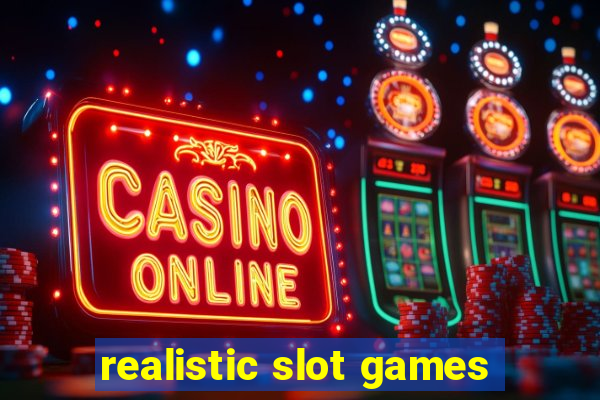 realistic slot games