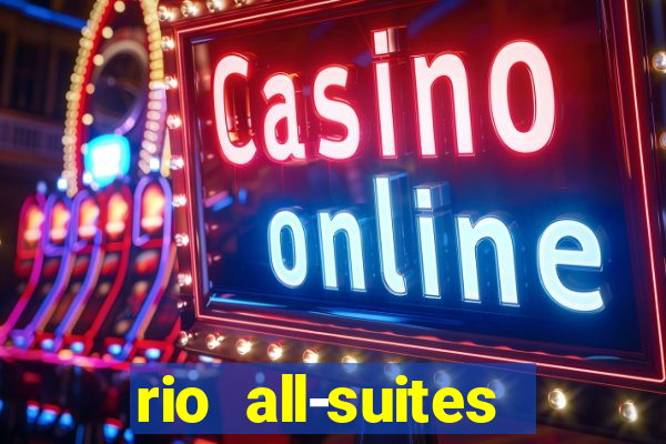 rio all-suites hotel and casino