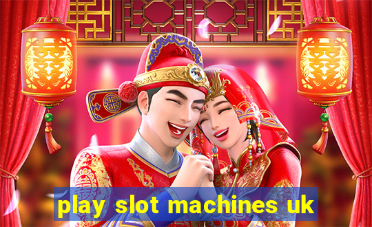 play slot machines uk