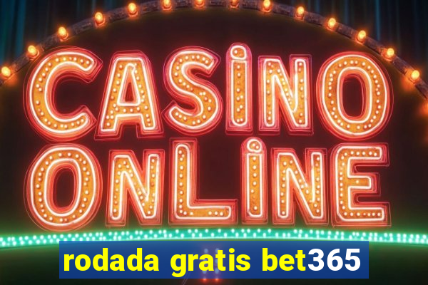 rodada gratis bet365