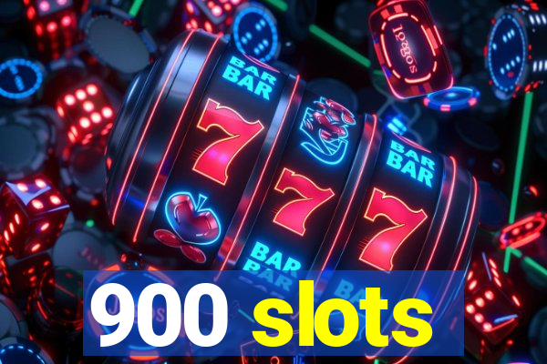 900 slots