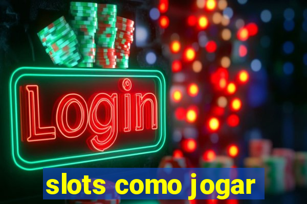 slots como jogar